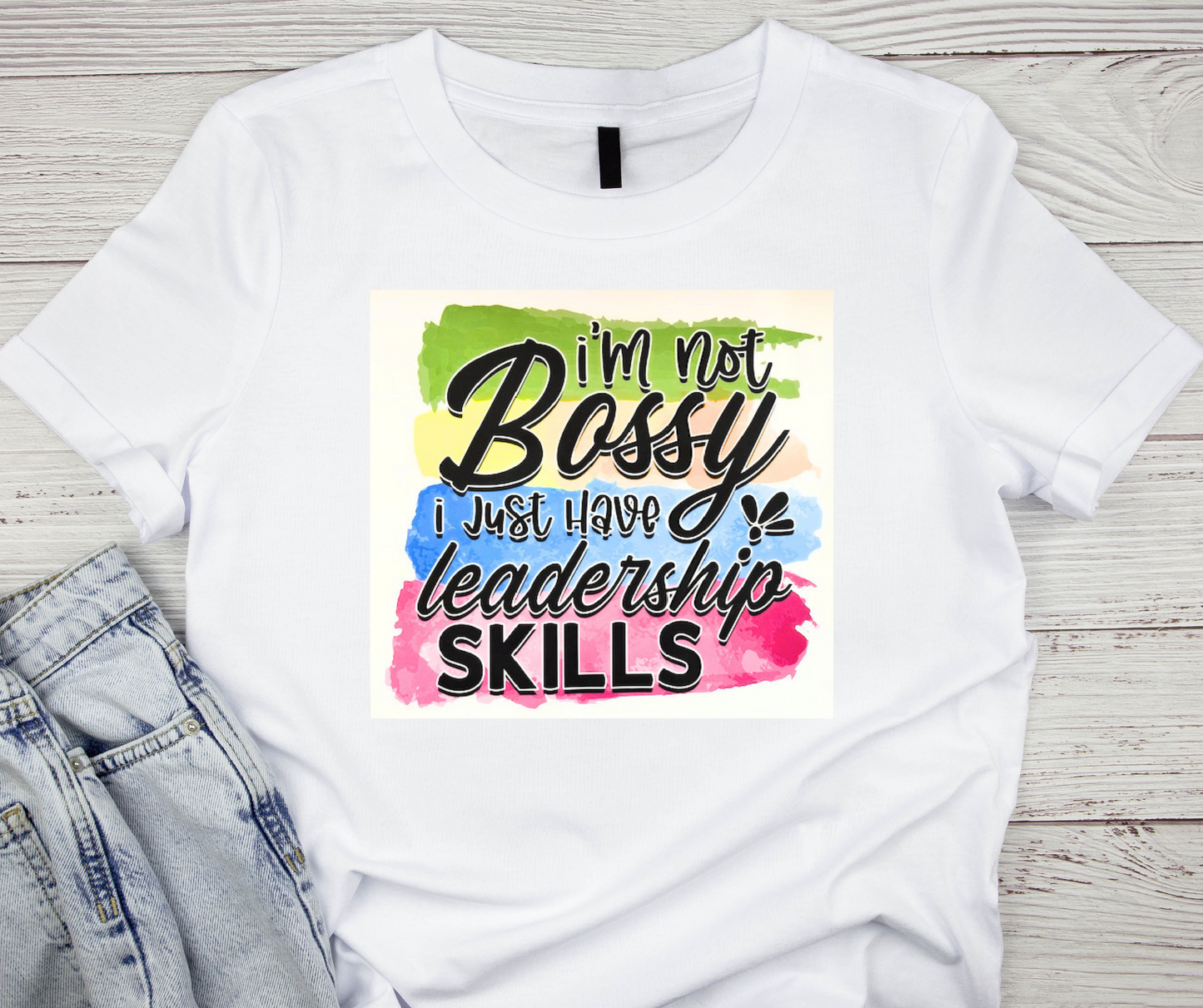 Im not Bossy I just have leadership SKILLS Tshirt