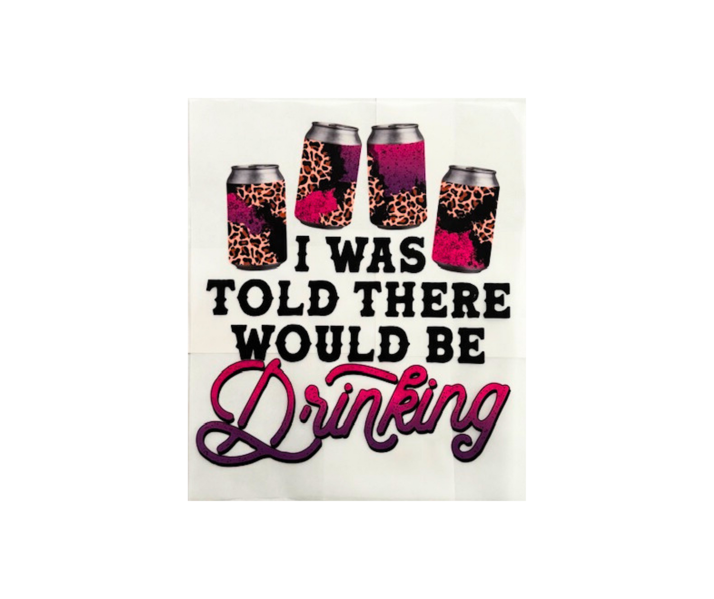 I was told there would be drinking Tshirt