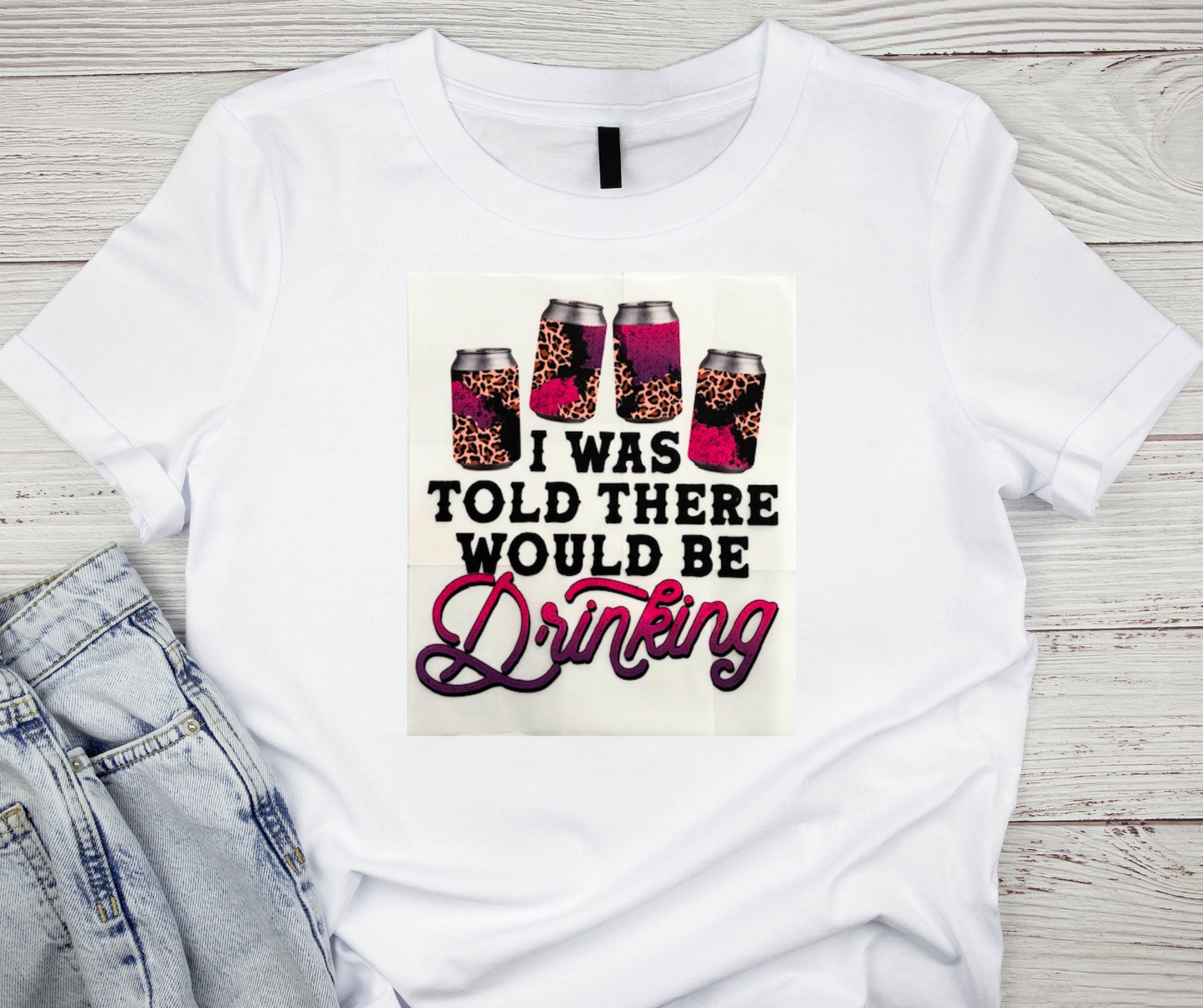I was told there would be drinking Tshirt