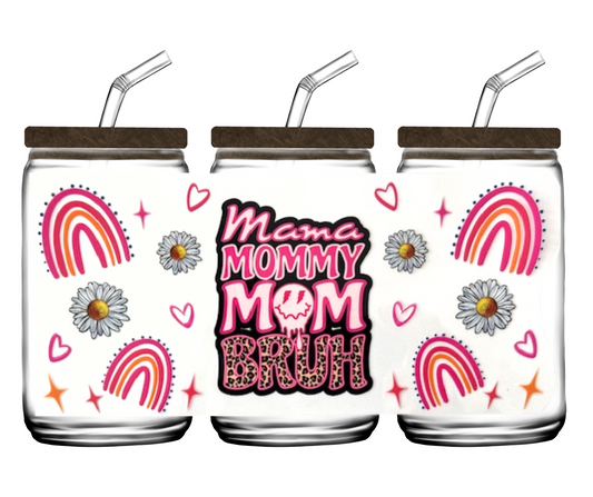 Mama Mommy Mom BRUH - 16oz or 20 oz cup wrap