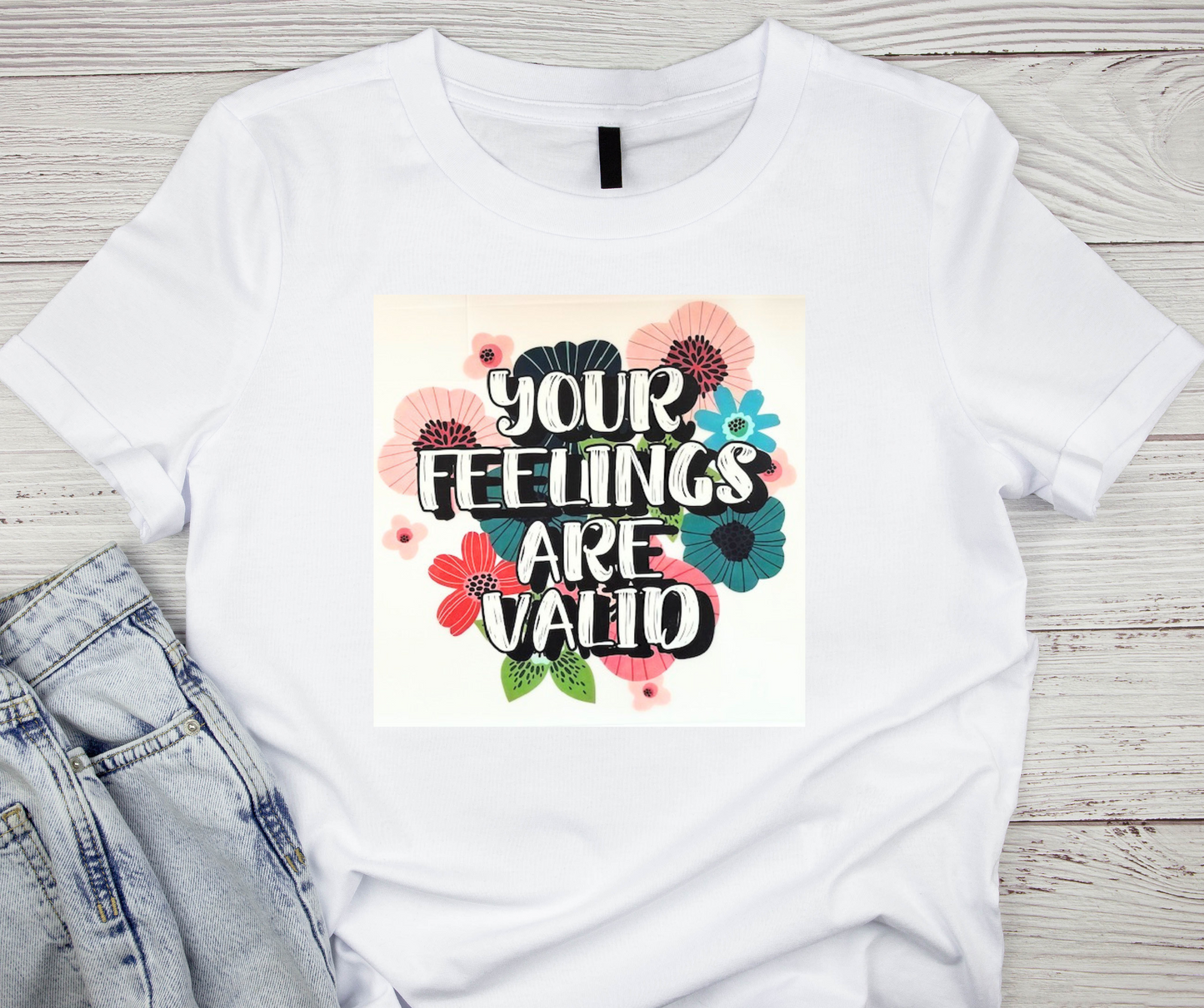 Your Feelings Are Valid Tshirt