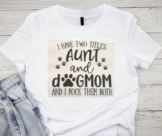 Two Titles Aunt and DogMom Tshirt